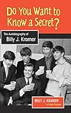 Do You Want to Know a Secret?: The Autobiography of Billy J. Kramer (Studies in Popular Music)