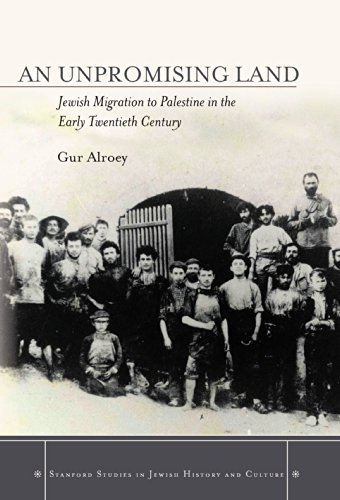 An Unpromising Land: Jewish Migration to Palestine in the Early Twentieth Century (Stanford Studies in Jewish History and Culture) (English Edition)