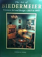 Art of Biedermeier: Viennese Art and Design 1815-1845 155521570X Book Cover