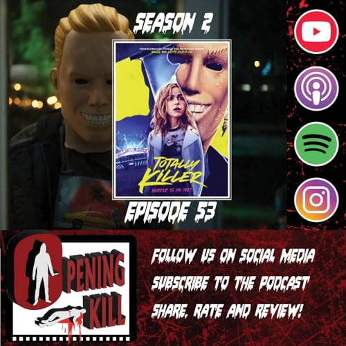 Opening Kill Episode 53: Totally Killer