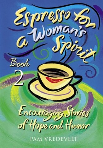 Buy Espresso for a Woman's Spirit 2: More Encouraging Stories of Hope and Humor โ BookShops.in