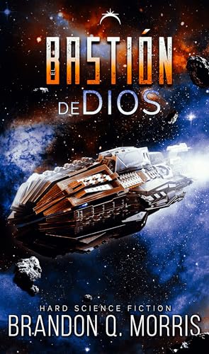 El Bastión de Dios: Ciencia ficción dura (La Fragua Cosmica