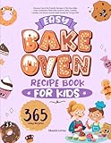 Easy Bake Oven Recipe Book for Kids: Discover Fun & Kid-Friendly Recipes in This Easy Bake Oven Cookbook | Filled with Creative Cakes, Cookies, Candies, and Savory Snacks Made Simple for Young Chefs