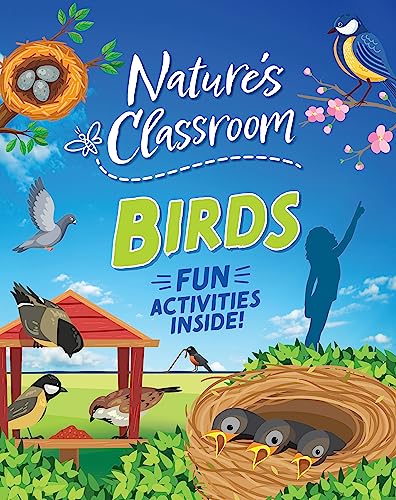 Birds: Get Outside And Get Birding In Nature'S Wild Classroom!