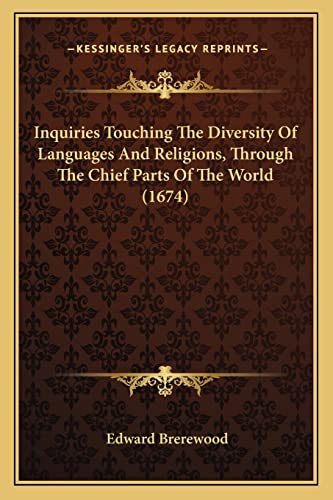 Inquiries Touching The Diversity Of Languages And Religions, Through The Chief Parts Of The World (1674)