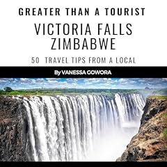 Greater than a Tourist: Victoria Falls Zimbabwe Audiolibro Por Vanessa Gowora, Greater Than a Tourist arte de portada
