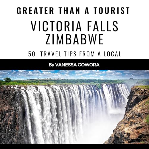 Greater than a Tourist: Victoria Falls Zimbabwe by Vanessa Gowora, Greater Than a Tourist episode artwork