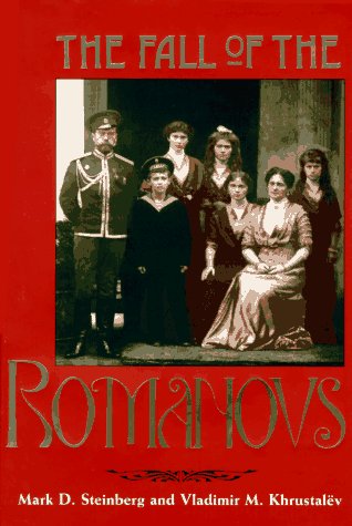 The Fall of the Romanovs – Politcal Dreams & Personal Struggles in a Time of Revolution: Political Dreams and Personal Struggles in a Time of Revolution (Annals of Communism)