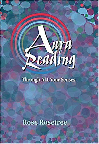 Aura Reading Through ALL Your Senses: Second Edition Aura Reading Through ALL Your Senses: Second Edition