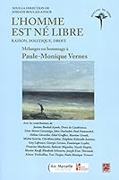 L' Homme Est Ne Libre: Raison, Politique, Droit: Melanges En Hommage a Paule-Monique Vernes 2763723136 Book Cover