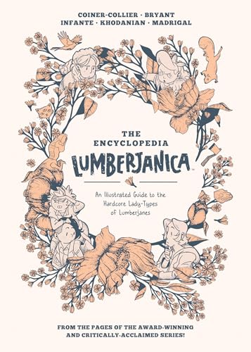 Encyclopedia Lumberjanica: An Illustrated Guide To The World Of Lumberjanes: An Illustrated Guide To The Hardcore Lady-Types Of Lumberjanes