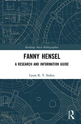 Fanny Hensel: A Research and Information Guide (Routledge Music Bibliographies) (English Edition)