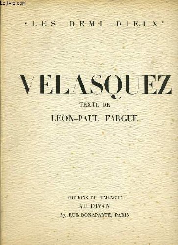  VELASQUEZ ouvrage avec un texte original de Léon Paul Fargue, une biographie