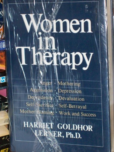 Women in Therapy: Devaluation, Anger, Aggression, Depression, Self-Sacrifice, Mothering, Mother Blaming, Self-Betrayal, Sex-Role Stereotypes, Dependence
