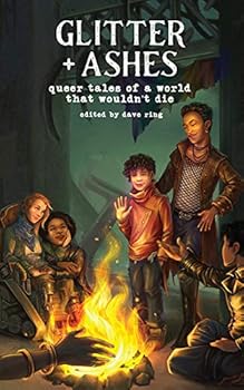 Paperback Glitter + Ashes: Queer Tales of a World That Wouldn't Die Book
