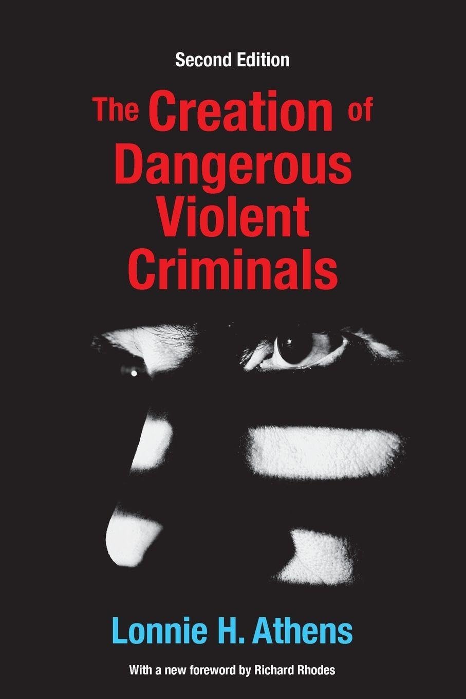 The Creation of Dangerous Violent Criminals: Second Edition