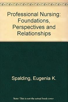 Paperback Professional nursing: Foundations, perspectives, and relationships Book