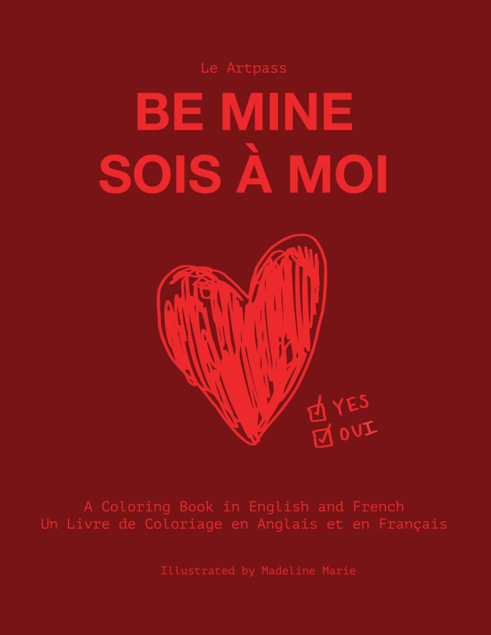 Be Mine / Sois a Moi": A Coloring Book in English and French / Un livre de coloriage en anglais et en francais