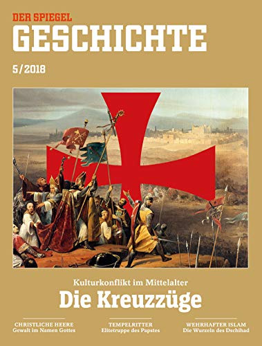 SPIEGEL GESCHICHTE 5/2018: Die Kreuzzüge