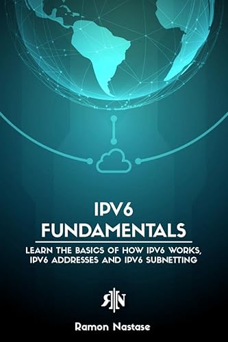 IPv6 for Beginners : Your Quick Guide for Learning the Fundamentals of the IPv6 Protocol in only one sitting