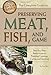 The Complete Guide to Preserving Meat, Fish, and Game Step-by-Step Instructions to Freezing, Canning, Curing, and Smoking (Back to Basics Cooking)