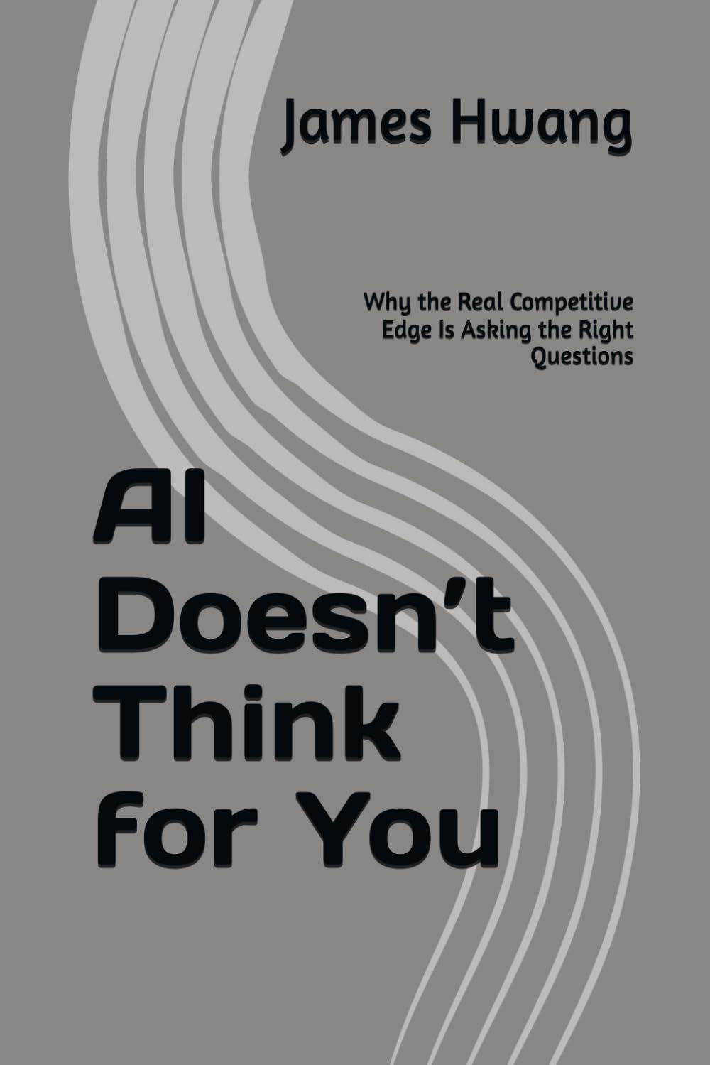 AI Doesn’t Think for You: Why the Real Competitive Edge Is Asking the Right Questions
