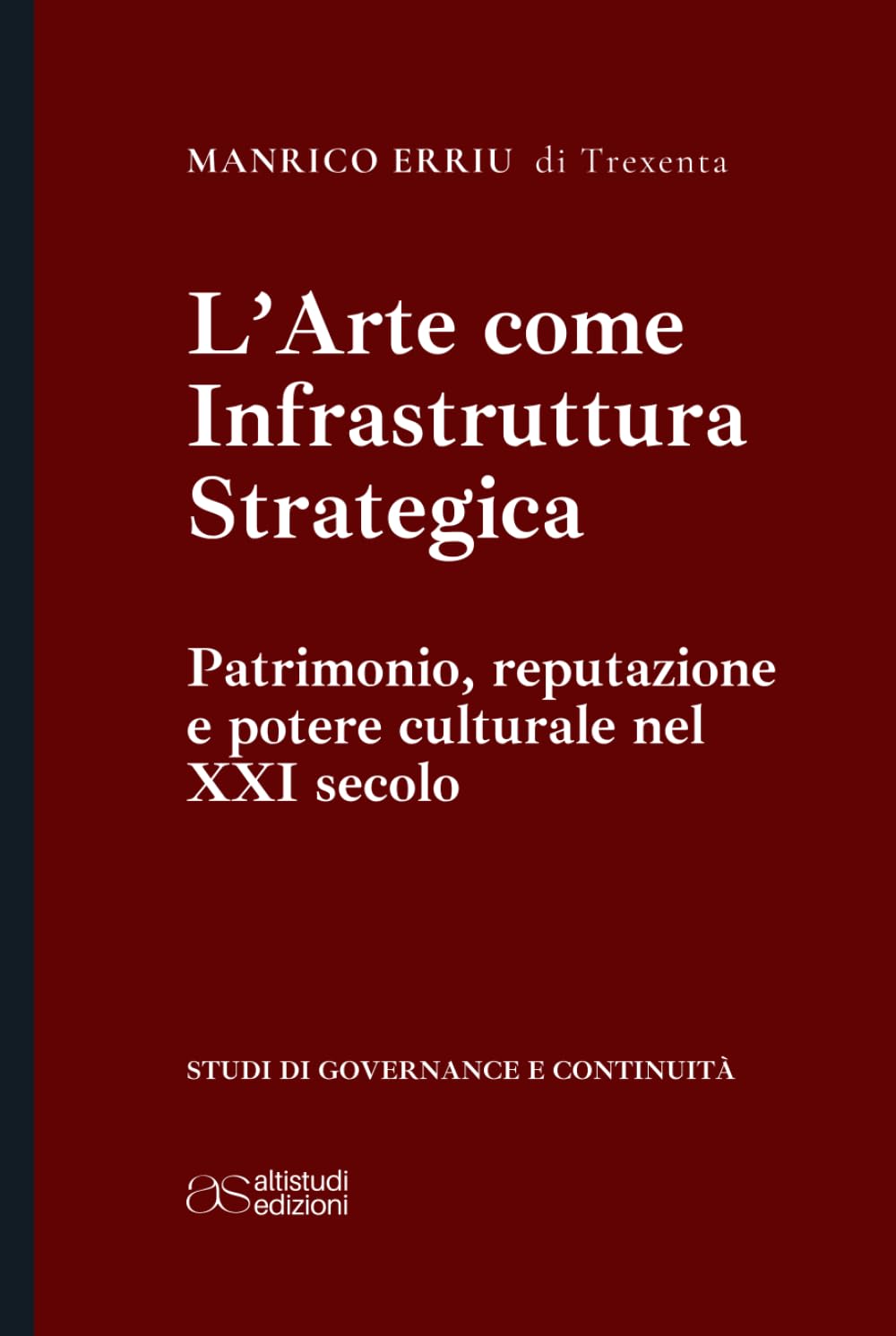 L'Arte come Infrastruttura Strategica: Patrimonio, reputazione e potere culturale nel XXI secolo