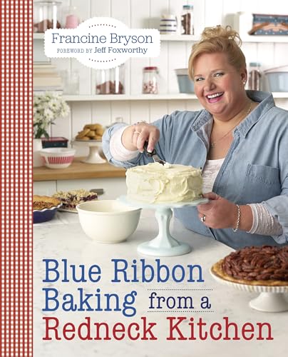 Blue Ribbon Baking from a Redneck Kitchen