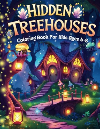Hidden Treehouses Coloring Book For Kids Ages 4-8: Explore Magical Fairy Treehouses and Cozy Forest Cottages in a Fun Adventure
