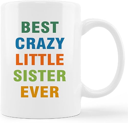 Taza para hermana, taza de cerámica Best Crazy Little Sister Ever, taza de café con leche de 11 onzas, regalo de graduación de hermana pequeña,