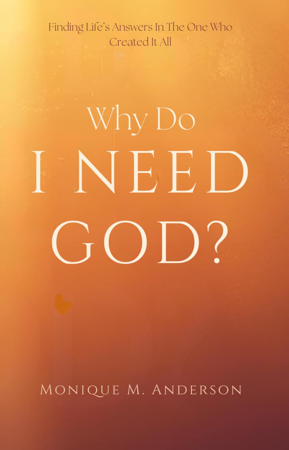 Why Do I Need God?