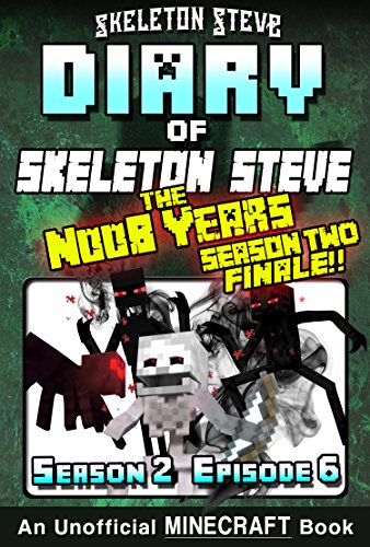 Diary of Minecraft Skeleton Steve the Noob Years - Season 2 Episode 6 (Book 12 - SEASON TWO FINALE) Diary of Minecraft Skeleton Steve the Noob Years - Season 2 Episode 6 (Book 12 - SEASON TWO FINALE)