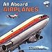All Aboard Airplanes (All Aboard Books)
