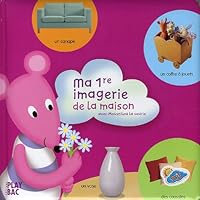 Ma 1re imagerie de la maison : Avec Moustilou la souris 2842037642 Book Cover
