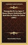  Monografia De Las Aguas Y Banos Minero-Medicinales Del Real Sitio De Solan De Cabras (1861)