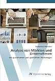 Analyse von Märkten und Unternehmen: mit quantitativen und qualitativen Werkzeugen