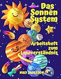 Das Sonnensystem Arbeitsheft zum Leseverständnis: Entdecke die Planeten, die Sonne, den Mond, Mondphasen und Finsternisse durch spannende Lesetexte, ... 7-12 Jahren - für Zuhause und den Unterricht. - Niky Jadesson 