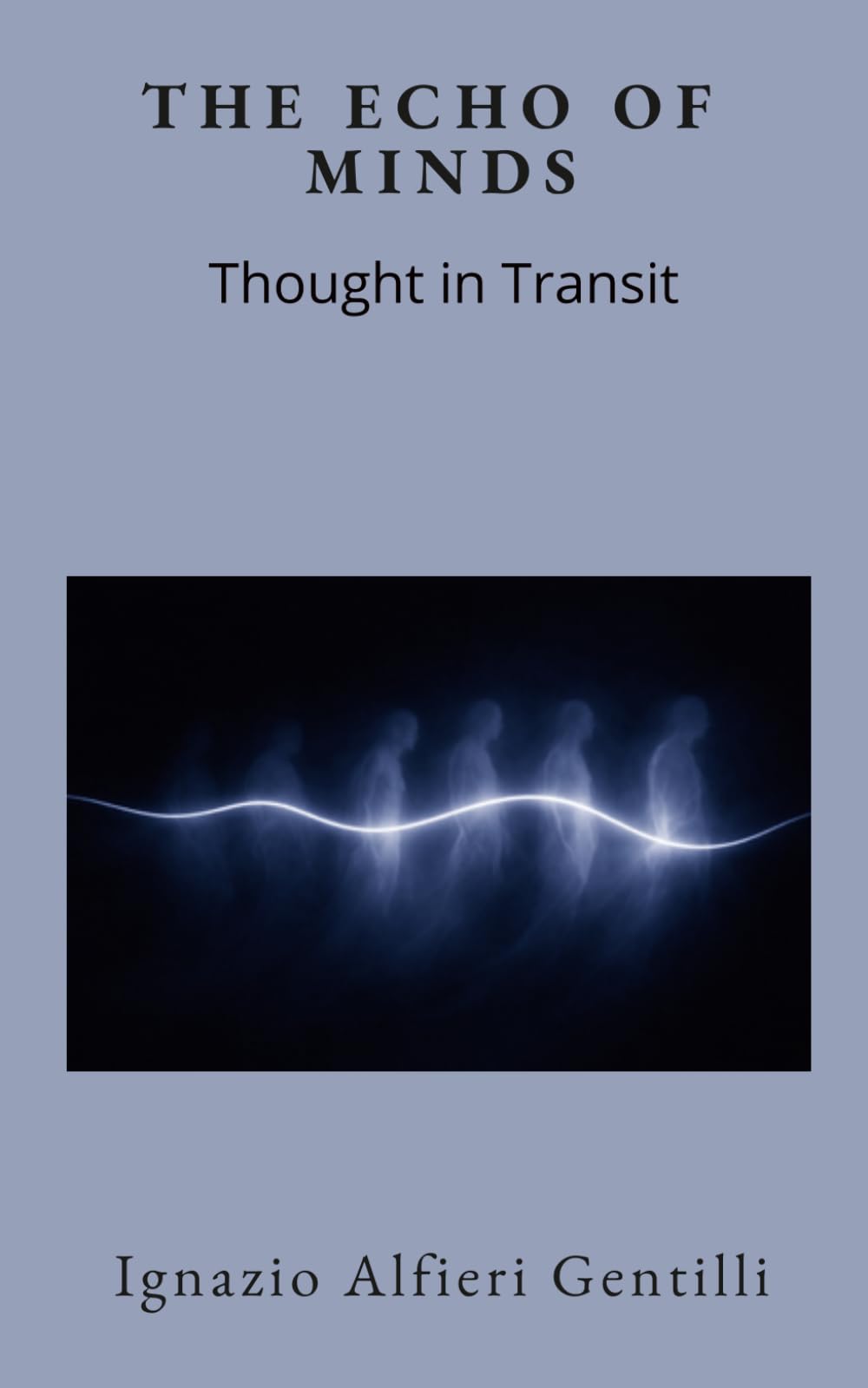 THE ECHO OF MINDS: Thought in Transit