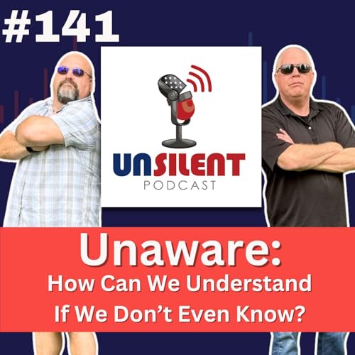 141. Unaware: How Can We Understand If We Don&rsquo;t Even Know?