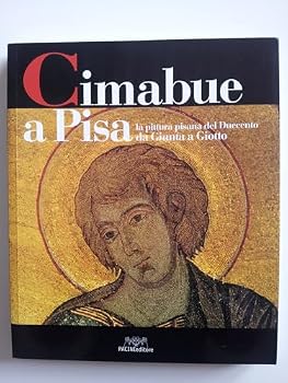 Cimabue a Pisa. La pittura pisana del Duecento da Giunta e Giotto