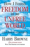 How I Found Freedom in an Unfree World: A Handbook for Personal Liberty