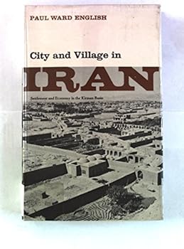 Hardcover City and Village in Iran: Settlement and Economy in the Kirman Basin Book