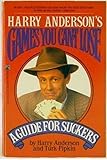 Harry Anderson's Games You Can't Lose: Guide for Suckers