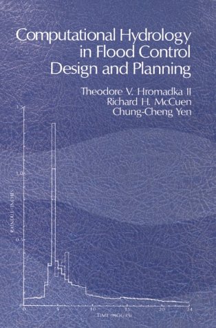 Computational Hydrology in Flood Control Design and Planning: Hromadka ...