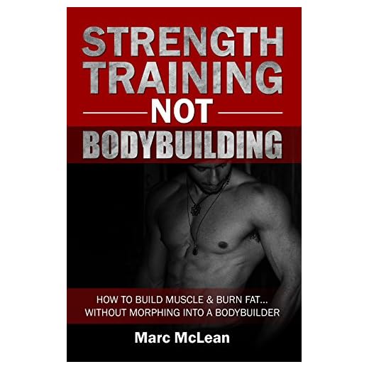 Strength Training NOT Bodybuilding: How To Build Muscle & Burn Fat...Without Morphing Into A Bodybuilder (Strength Training 101)