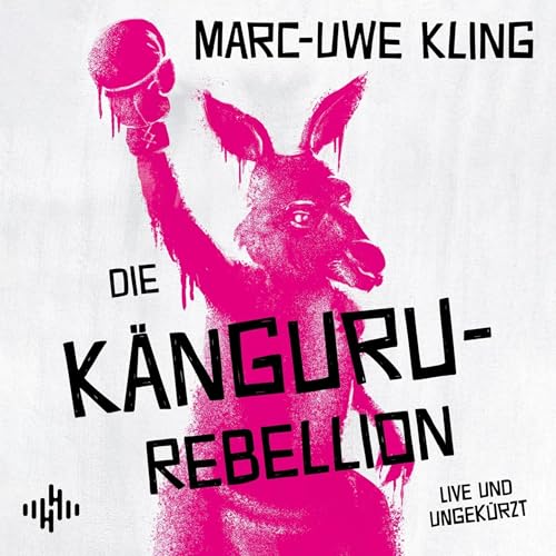 Die Känguru-Rebellion: Die Känguru-Werke, Band 5