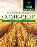Come - Reap Biblical Studies Vol. 4: Old Testament Prophecy