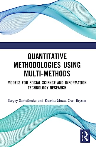 Quantitative Methodologies using Multi-Methods: Models for Social Science and Information Technology Research view 2