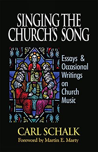 Singing the Church's Song: Essays & Occasional Writings on Church Music