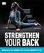 Strengthen Your Back: Exercises to Build a Better Back and Improve Your Posture